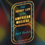 The secret life of the American musical: how Broadway shows are built cover image