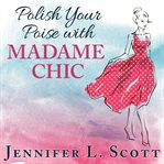 Polish your poise with Madame Chic lessons in everyday elegance cover image