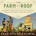 The farm on the roof: what Brooklyn Grange taught us about entrepreneurship, community, and growing a sustainable business cover image