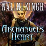 Archangel's heart: Guild Hunter Series, Book 9 cover image