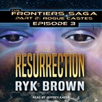 Resurrection : Frontiers Saga Part 2: Rogue Castes Series, Book 3 cover image