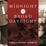 Midnight in broad daylight a Japanese American family caught between two worlds cover image