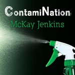 Contamination my quest to survive in a toxic world cover image