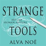 Strange tools art and human nature cover image