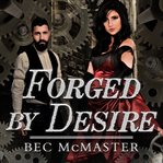 Forged by desire cover image