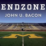 Endzone the rise, fall, and return of Michigan football cover image