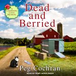Dead and Berried : Cranberry Cove Mystery Series, Book 3 cover image