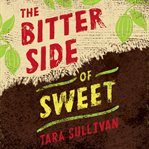 The bitter side of sweet: a novel cover image