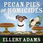 Pecan Pies and Homicides: Charmed Pie Shoppe Mystery Series, Book 3 cover image