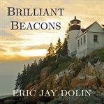 Brilliant beacons: a history of the American lighthouse cover image