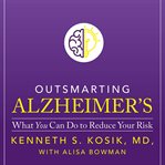 Outsmarting Alzheimer's what you can do to reduce your risk cover image
