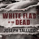 White flag of the dead: Book 1, surrender of the living cover image