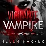 Vigilante Vampire: Bo Blackman Series, Book 5 cover image