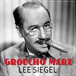 Groucho Marx the comedy of existence cover image