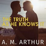 The truth as he knows it cover image
