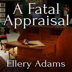 A Fatal Appraisal: Antiques & Collectibles Mystery Series, Book 2 cover image