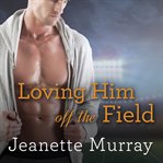 Loving him off the field cover image