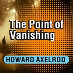 The point of vanishing: a memoir of two years in solitude cover image