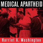 Medical apartheid: the dark history of medical experimentation on Black Americans from colonial times to the present cover image