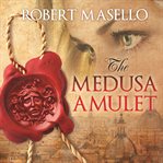 The Medusa amulet: a novel of suspense and adventure cover image