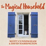 The magical household: spells & rituals for the home cover image