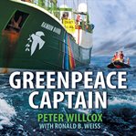 Greenpeace captain: my adventures in protecting the future of our planet cover image