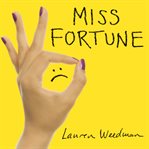 Miss Fortune: Fresh Perspectives on Having It All from Someone Who Is Not Okay cover image