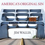 America's Original Sin: Racism, White Privilege, and the Bridge to a New America cover image