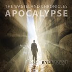 Apocalypse: Wasteland Chronicles, Book 1 cover image