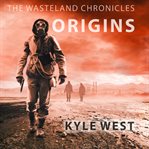 Origins: Wasteland Chronicles, Book 2 cover image