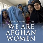 We are Afghan women: voices of hope cover image
