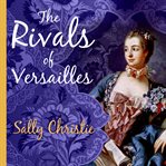 The rivals of Versailles cover image
