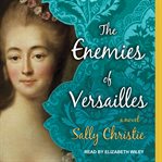 The enemies of Versailles: a novel cover image