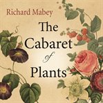 The cabaret of plants: botany and the imagination cover image
