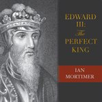 Edward III: The Perfect King cover image