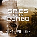 Spies in the Congo: America's atomic mission in World War II cover image