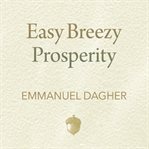 Easy Breezy Prosperity Easy Breezy Prosperity