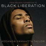 From #blacklivesmatter to Black Liberation