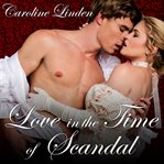 Love in the Time of Scandal: Scandalous Series, Book 3 cover image