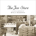 The Jew store: a family memoir cover image