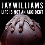 Life is not an accident: a memoir of reinvention cover image