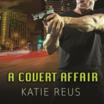 A Covert Affair: Deadly Ops Series, Book 5 cover image
