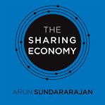 The sharing economy: the end of employment and the rise of crowd-based capitalism cover image