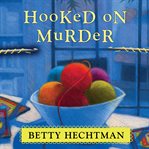 Hooked on Murder: Crochet Mystery Series, Book 1 cover image