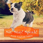 Sit! Stay! Speak!: a novel cover image
