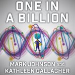 One in a Billion: The Story of Nic Volker and the Dawn of Genomic Medicine cover image
