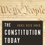 The constitution today: timeless lessons for the issues of our era cover image