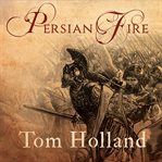 Persian fire: the first world empire, battle for the west cover image