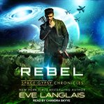 Rebel: Space Gypsy Chronicles, Book 3 cover image
