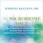 The microbiome diet: the scientifically proven way to restore your gut health and achieve permanent weight loss cover image